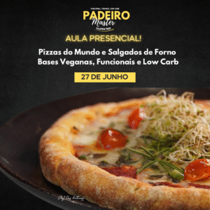 27/06 - Aula Presencial Pizzas do Mundo e Salgados de Forno - Bases Veganas, Funcionais e Low Carb